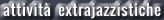 attività extrajazzistiche